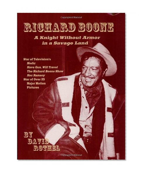 Richard Boone: A Knight Without Armor in a Savage Land