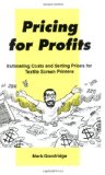 Pricing for Profits: Estimating Costs and Setting Prices for the Textile Screen Printer