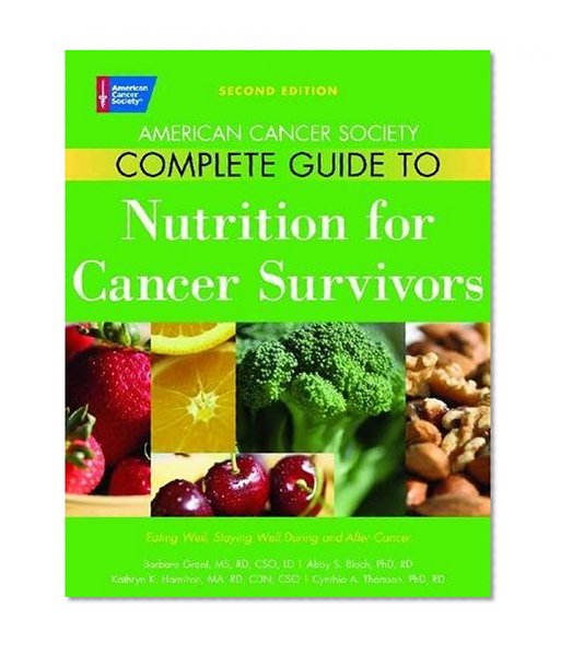 Book Cover American Cancer Society Complete Guide to Nutrition for Cancer Survivors: Eating Well, Staying Well During and After Cancer