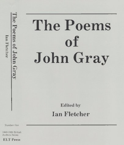 The Poems of John Gray (1880-1920 British Authors Series) (British Authors Series, 1880-1920)