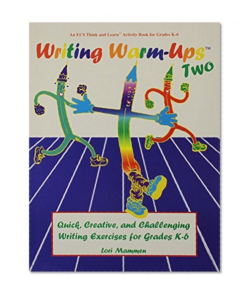 Writing Warm-Ups Two Grades K-6 (Quick, Creative and Challenging Writing Exercises)