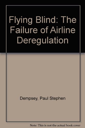 Flying Blind: The Failure of Airline Deregulation