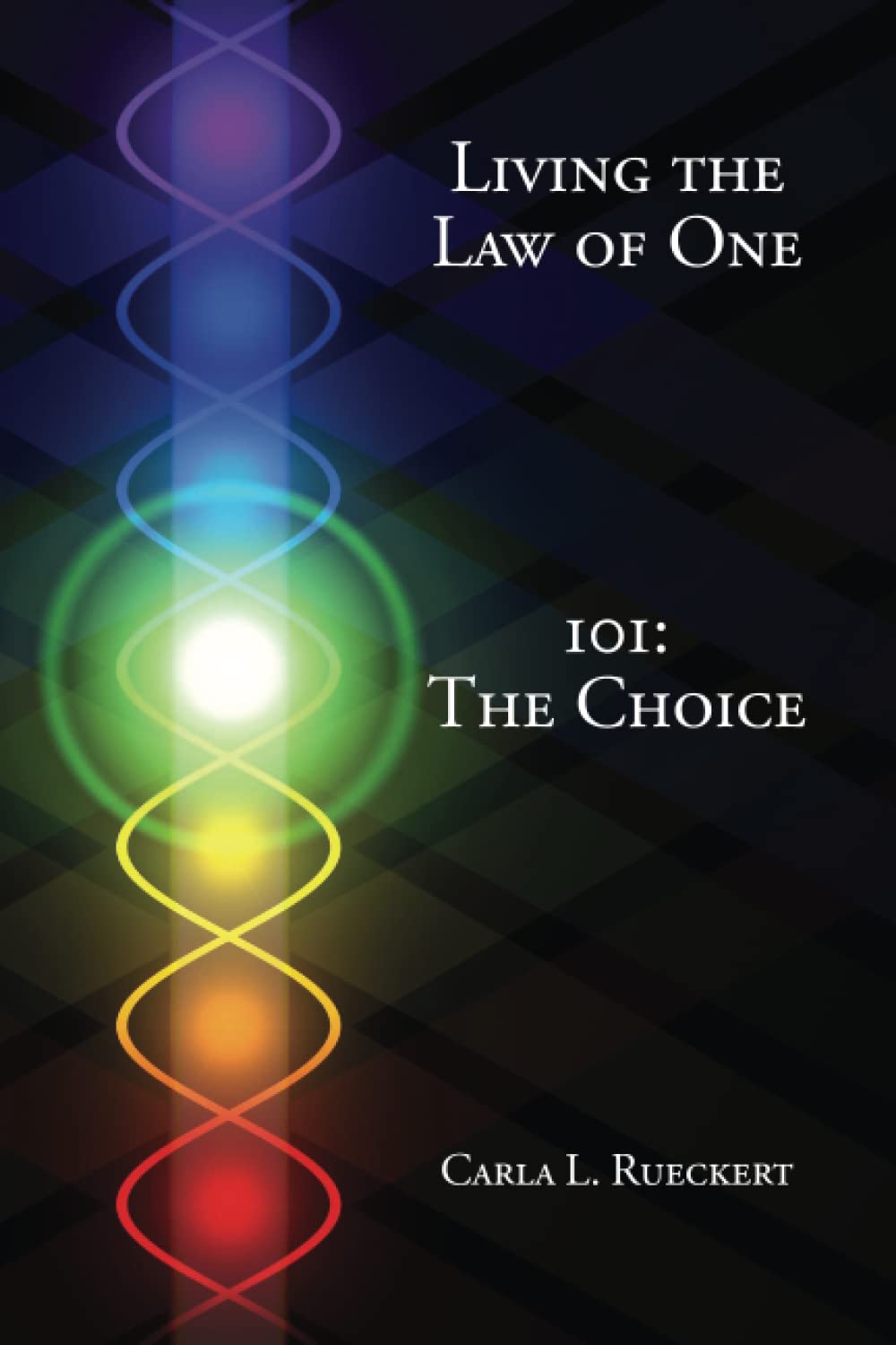Book Cover Living the Law of One 101: The Choice