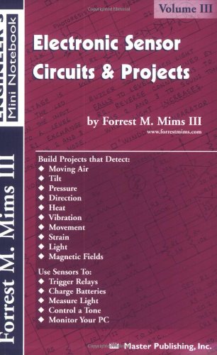 Book Cover Electronic Sensor Circuits & Projects, Volume III (Engineer's Mini Notebook)