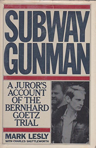 Subway Gunman: A Juror's Account of the Bernard Goetz Trial