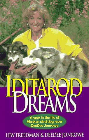 Iditarod Dreams: A Year in the Life of Alaskan Sled Dog Racer DeeDee Jonrowe