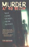 Murder at 40 Below: True Crime Stories from Alaska
