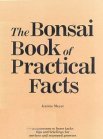 Bonsai Book of Practical Facts: A Collection of Brass Tacks, Tips and Briefings for Novices and Seasoned Growers