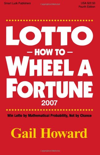 Book Cover Lotto How to Wheel a Fortune 2007: Win Lotto by mathematical Probability, Not by Chance