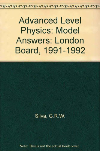 Advanced Level Physics: London Board, 1991-1992: Model Answers