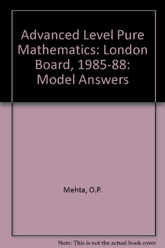 Advanced Level Pure Mathematics: London Board, 1985-88: Model Answers