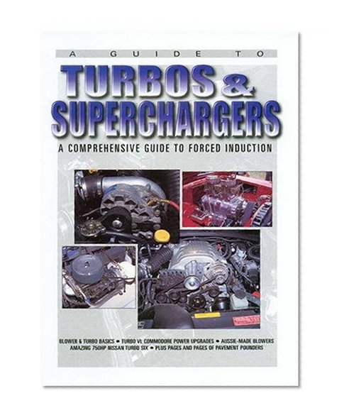 A Guide to Turbos and Superchargers: A Comprehensive Guide to Forced Induction
