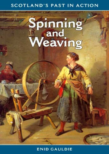 Spinning & Weaving (Scotland's Past in Action)