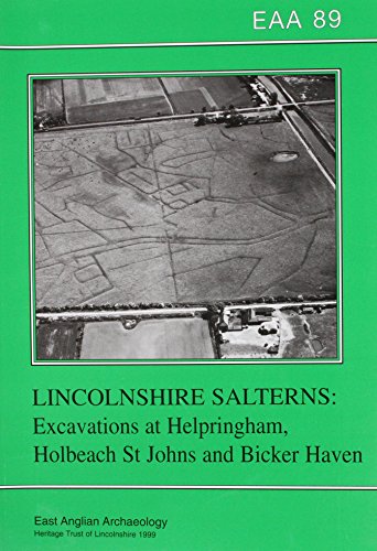 Lincolnshire Salterns: Excavations at Helpringham, Holbech St. Johns and Bicker Haven (East Anglian Archaeology)