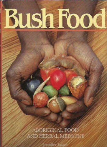 Bush Food: Aboriginal Food and Herbal Medicine