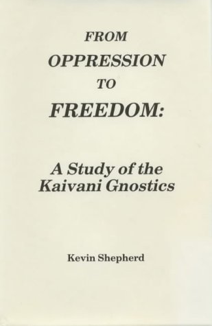 From Oppression to Freedom: A Study of the Kaivani Gnostics (Intercultural research series of anthropography)