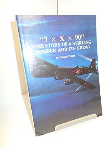 "7 x X x 90"( The Story of a Stirling Bomber and Its Crew