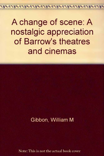 A change of scene: A nostalgic appreciation of Barrow's theatres and cinemas