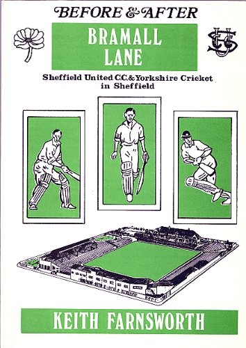 Before and After Bramall Lane: Sheffield United Cricket Club and Yorkshire Cricket in Sheffield
