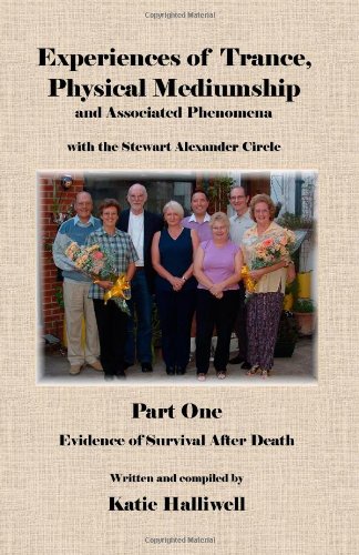 Experiences of Trance, Physical Mediumship and Associated Phenomena with the Stewart Alexander Circle, Part 1 -Evidence of Survival After Death (Pt. 1)