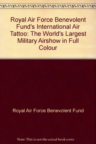 Royal Air Force Benevolent Fund's International Air Tattoo 1993: The World's Largest Military Airshow in Full Colour