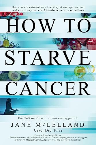 Book Cover How to Starve Cancer: Without Starving Yourself