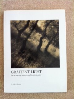 Gradient Light: Art and Craft of Using Variable Contrast Paper (Photography)
