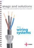 Snags and Solutions - a Practical Guide to Everyday Electrical Problems: Wiring Systems Pt. 2: Updated to IEE Wiring Regulations 17th Edition, BS 7671: 2008