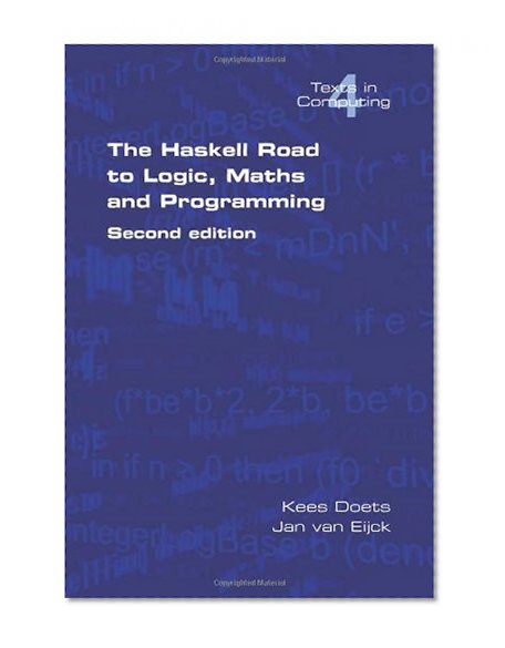 The Haskell Road to Logic, Maths and Programming. Second Edition (Texts in Computing)