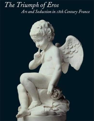 The Triumph of Eros: Art and Seduction in 18th-Century France