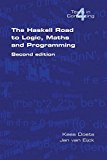 The Haskell Road to Logic, Maths and Programming. Second Edition (Texts in Computing)