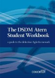 The DSDM Atern Student Workbook: A Guide to the Definitive Agile Framework