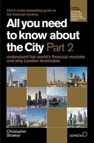 All You Need to Know About the City: Pt. 2: Understand the World's Financial Markets and Why London Dominates (All You Need to Know Guides)