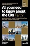 All You Need to Know About the City: Pt. 2: Understand the World's Financial Markets and Why London Dominates (All You Need to Know Guides)
