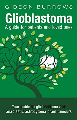 Book Cover Glioblastoma - A guide for patients and loved ones: Your guide to glioblastoma and anaplastic astrocytoma brain tumours (Facing Brain Cancer)