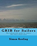 GRIB for Sailors: The indispensable guide for sailor's who want to know more about GRIB