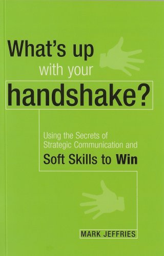 Book Cover What's up with your handshake?: Using the Secrets of Strategic Communication and Soft Skills to Win