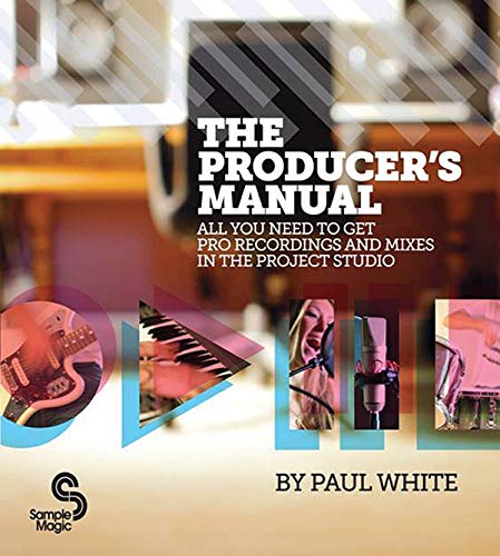 Book Cover The Producer's Manual: All You Need to Get Pro Recordings and Mixes in the Project Studio