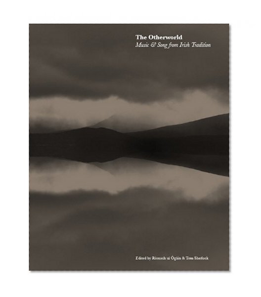 The Otherworld: Music & Song from Irish Tradition (Scribhinni Bealoidis / Folklore Studies)
