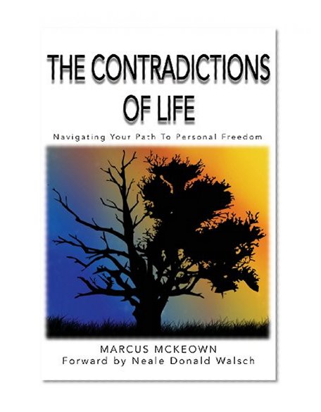 The Contradictions of Life: Navigating your path to personal freedom