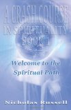 A Crash Course in Spirituality - Book 1: Welcome to the Spiritual Path