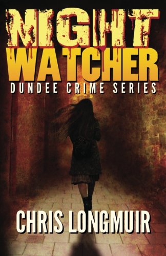 Night Watcher: Dundee Crime Series (Volume 1)