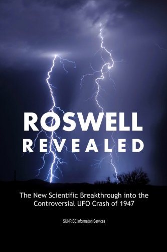 Roswell Revealed: The New Scientific Breakthrough into the Controversial UFO Crash of 1947