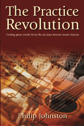 Book Cover The Practice Revolution: Getting great results from the six days between lessons