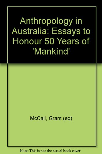 Anthropology in Australia: Essays to Honour 50 Years of 'Mankind'