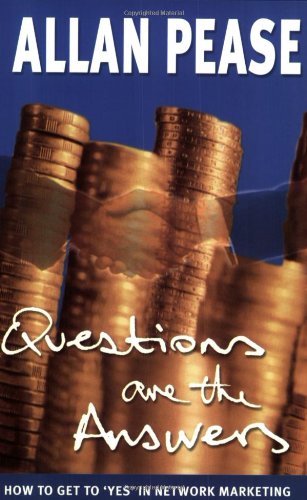 Questions are the Answers: How to Get to Yes in Network Marketing