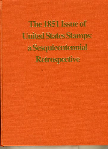 the 1851 issue of united states stamps a sesquicentenniial retrospective