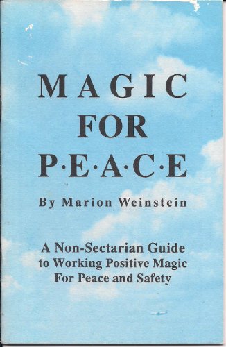 Magic for Peace: A Non-Sectarian Guide to Working Postive Magic for Peace and Safety