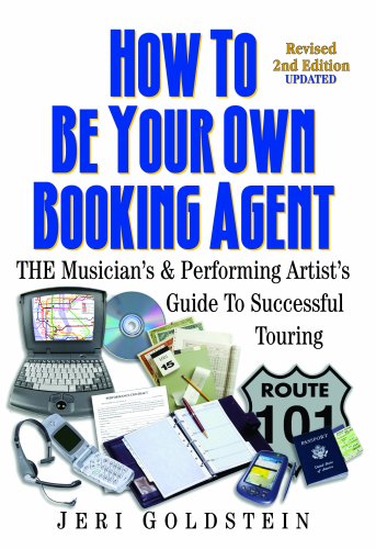 How To Be Your Own Booking Agent (Revised 2nd Edition Updated)