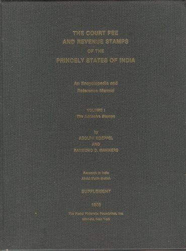 The Court Fee and Revenue Stamps of the Princely States of India (Volume 1 The Adhesive Stamps Supplement)
